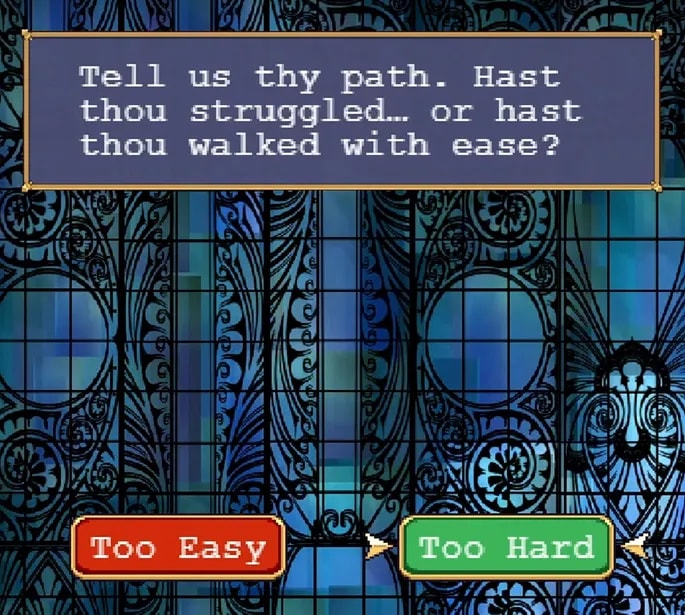 A screenshot from the game 'Vampire Survivors'. In the Eudaimonia Machine stage, there is a text bubble saying "Tell us thy path. Hast thou struggled... or hast thou walked with ease?" And underneath are too options, the left one which is red says "Too Easy" and the right one which is green says "Too Hard"