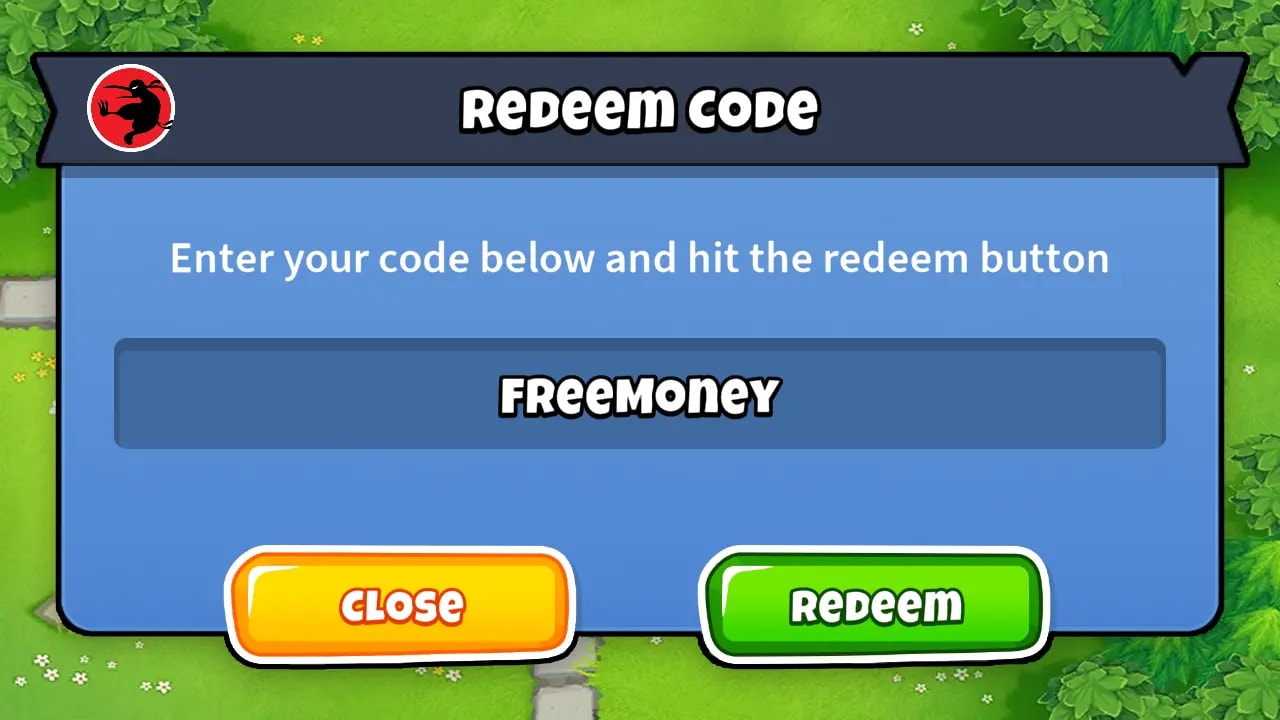 Bloons TD 6 Redeem Code Screen Displaying the Message 'Enter your code below and hit the redeem button' with the Code 'FREEMONEY' Entered, and Two Buttons Labeled 'Close' and 'Redeem' at the Bottom.