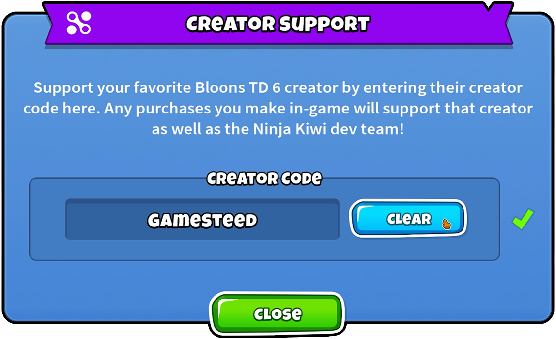 Bloons TD 6 creator support screen with a message encouraging players to support their favorite creator by entering their creator code. The screen displays the text 'Support your favorite Bloons TD 6 creator by entering their creator code here. Any purchases you make in-game will support that creator as well as the Ninja Kiwi dev team!' followed by a field with the creator code 'GAMESTEED' and buttons for 'Clear' and 'Close'.